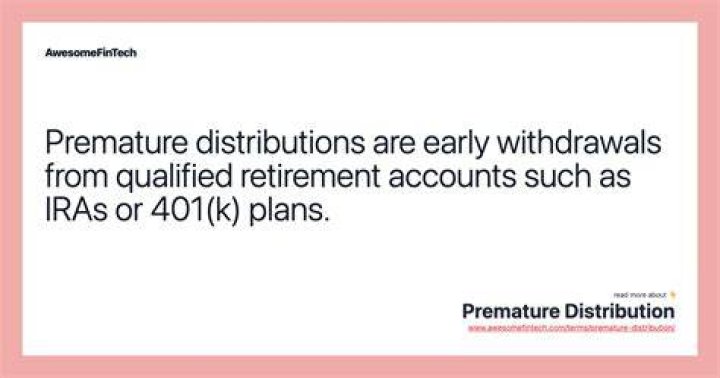 At what age would a qualified retirement plan distribution be premature?